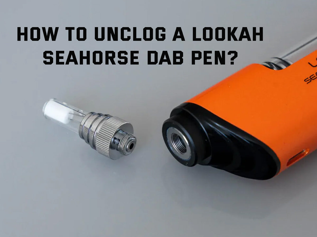 How To Unclog A Lookah Seahorse Dab Pen?