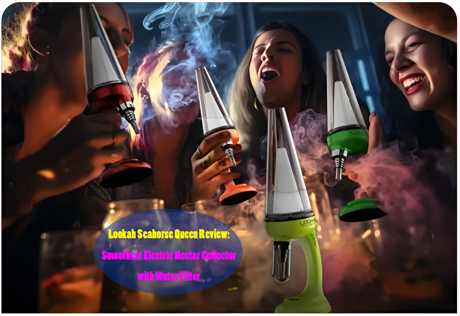 Lookah Seahorse Queen Review: Smoothest Electric Nectar Collector with Water Bubbler