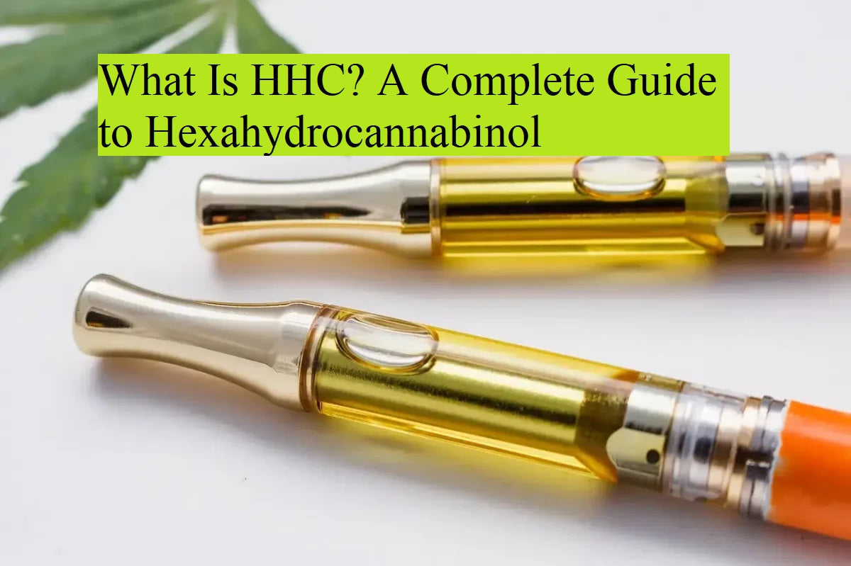 What Is HHC? The Complete Guide to Hexahydrocannabinol