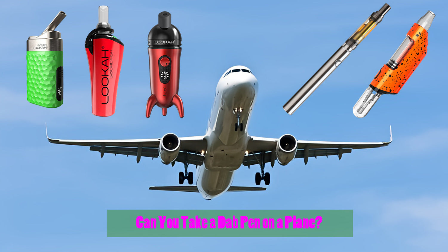 Can You Take a Dab Pen on a Plane?