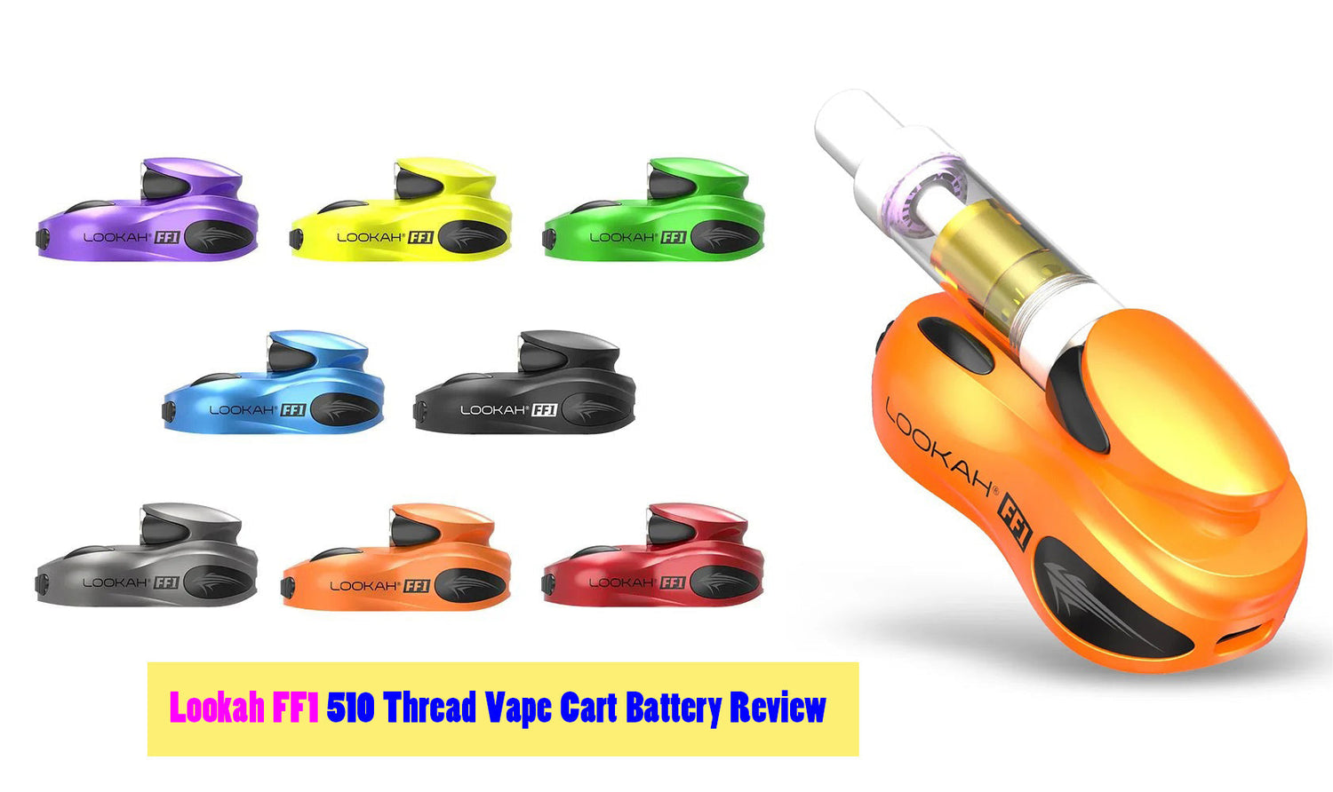 Lookah FF1 Review: A Cool, Solid yet Powerful  510 Thread Vape Cart Battery
