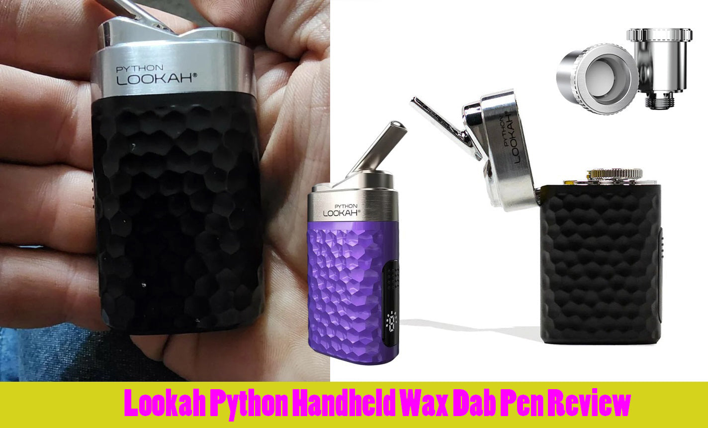 Lookah Python Review: A Sleek, Durable yet Powerful Dab Pen